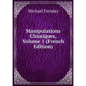   Chimiques, Volume 1 (French Edition) Michael Faraday Books