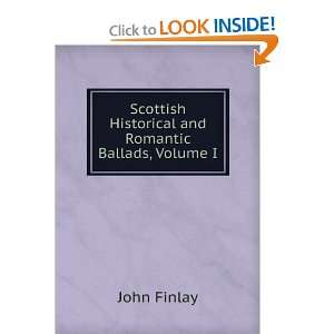   Scottish Historical and Romantic Ballads, Volume I John Finlay Books