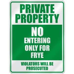   PRIVATE PROPERTY NO ENTERING ONLY FOR FRYE  PARKING 