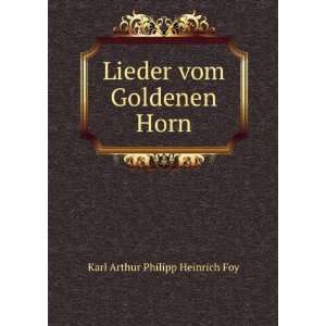  Lieder vom Goldenen Horn Karl Arthur Philipp Heinrich Foy Books