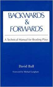 Backwards and Forwards A Technical Manual for Reading Plays 