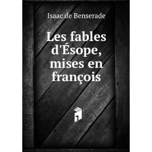   Les fables dÃ?sope, mises en franÃ§ois Isaac de Benserade Books