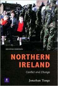 Northern Ireland Conflict and Change, (0582424003), Jonathan Tonge 