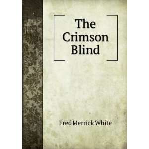  The Crimson Blind Fred Merrick White Books