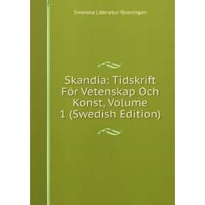 Skandia Tidskrift FÃ¶r Vetenskap Och Konst, Volume 1 (Swedish 