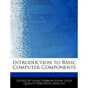  to Basic Computer Components (9781276159234) Laura Vermon Books