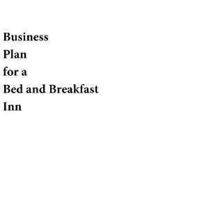  Business Plan for a Bed and Breakfast Inn (Fill in the 