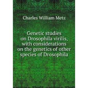   genetics of other species of Drosophila Charles William Metz Books