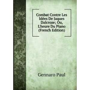  Dalcroze; Ou, Lheure Du Piano (French Edition) Gennaro Paul Books