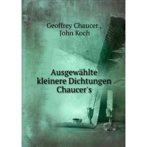   Dichtungen Chaucers John Koch Geoffrey Chaucer   Books