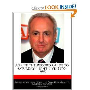  An Off the Record Guide to Saturday Night Live: 1990 1995 
