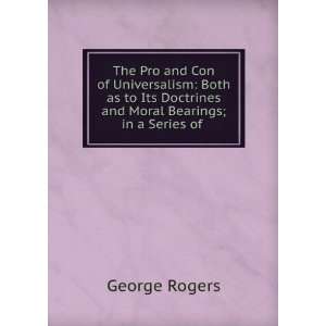   Doctrines and Moral Bearings; in a Series of . George Rogers Books