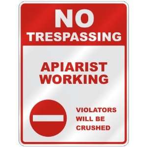 NO TRESPASSING  APIARIST WORKING VIOLATORS WILL BE CRUSHED  PARKING 