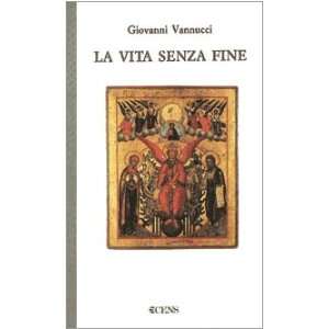    La vita senza fine (9788881660384) Giovanni Vannucci Books