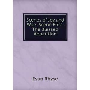   of Joy and Woe Scene First The Blessed Apparition Evan Rhyse Books