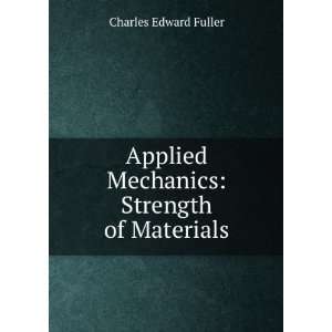  Applied Mechanics Strength of Materials Charles Edward 