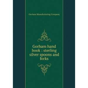  Gorham hand book  sterling silver spoons and forks. Gorham 