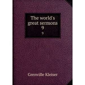   worlds great sermons. 9 Grenville, 1868 1953, comp Kleiser Books