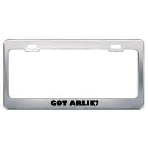  Got Arlie? Boy Name Metal License Plate Frame Holder 