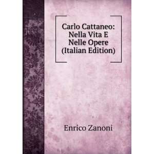  Carlo Cattaneo Nella Vita E Nelle Opere (Italian Edition 