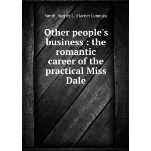   romantic career of the practical Miss Dale Harriet L. Smith Books