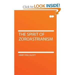  The Spirit of Zoroastrianism Henry Steel Olcott Books
