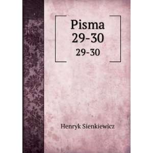  Pisma, Volumes 29 30 (Polish Edition) Henryk Sienkiewicz Books