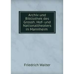   . Hof  und Nationaltheaters in Mannheim . Friedrich Walter Books