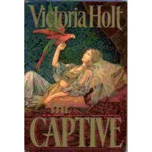  THE CAPTIVE (HARDCOVER) ~ BY VICTORIA HOLT Victoria Holt Books