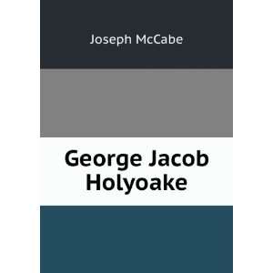  George Jacob Holyoake Joseph McCabe Books