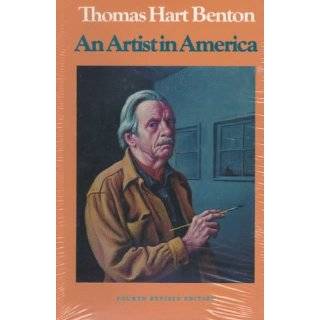 An Artist in America 4th Revised Edition by Thomas Hart Benton (May 1 