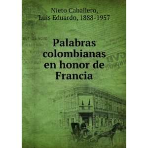   en honor de Francia Luis Eduardo, 1888 1957 Nieto Caballero Books