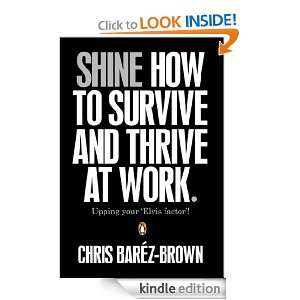 SHINE How To Survive And Thrive At Work Chris Barez Brown  