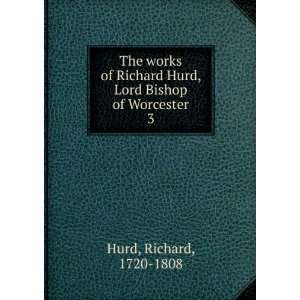   Hurd, Lord Bishop of Worcester. 3: Richard, 1720 1808 Hurd: Books