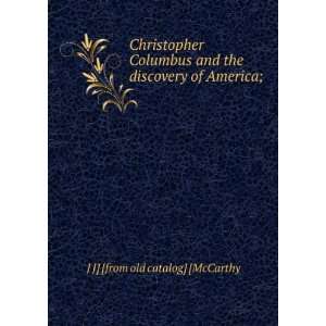  Christopher Columbus and the discovery of America;: J J 