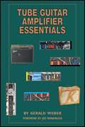 Tube Guitar Amplifier Essentials Gerald Weber Book NEW  