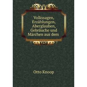   Aberglauben, GebrÃ¤uche und MÃ¤rchen aus dem .: Otto Knoop: Books