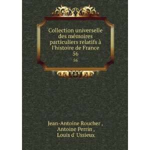   . 56: Antoine Perrin , Louis d Ussieux Jean Antoine Roucher : Books
