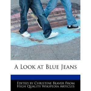    A Look at Blue Jeans (9781241637774) Christine Beaver Books