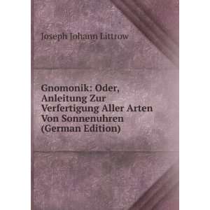   Arten Von Sonnenuhren (German Edition): Joseph Johann Littrow: Books