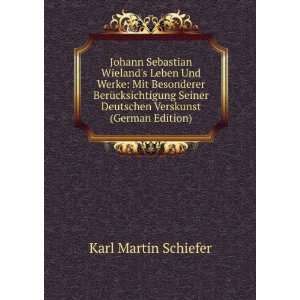  Johann Sebastian Wielands Leben Und Werke: Mit Besonderer 