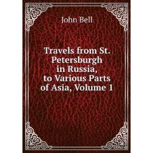   in Russia, to Various Parts of Asia, Volume 1: John Bell: Books