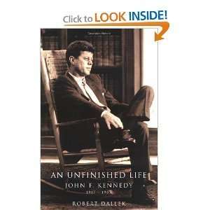   : An Unfinished Life John F. Kennedy 1917 1963: Robert Dallek: Books