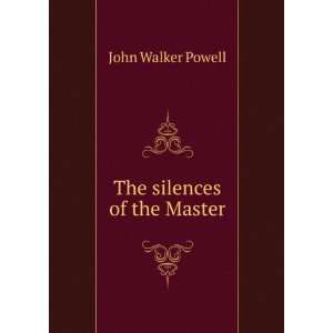  The silences of the Master John Walker Powell Books
