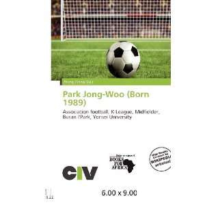    Park Jong Woo (Born 1989) (9786200656537) Zheng Cirino Books