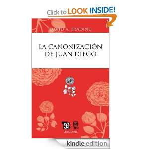 La canonización de Juan Diego (Spanish Edition) David A. Brading 