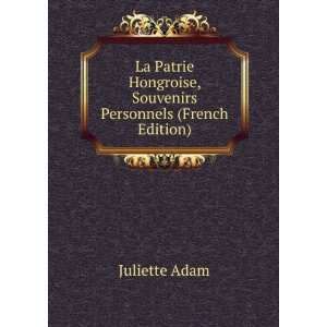   Hongroise, Souvenirs Personnels (French Edition) Juliette Adam Books