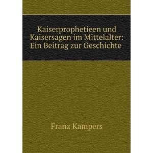   im Mittelalter: Ein Beitrag zur Geschichte .: Franz Kampers: Books