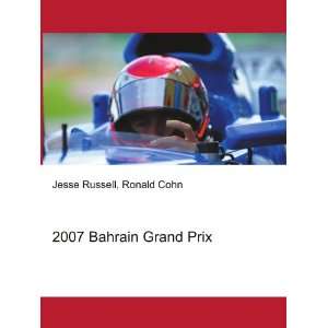 2007 Bahrain Grand Prix: Ronald Cohn Jesse Russell: Books