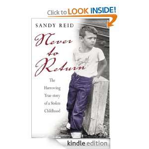 Never to Return: The Harrowing Story of a Stolen Childhood: Sandy Reid 